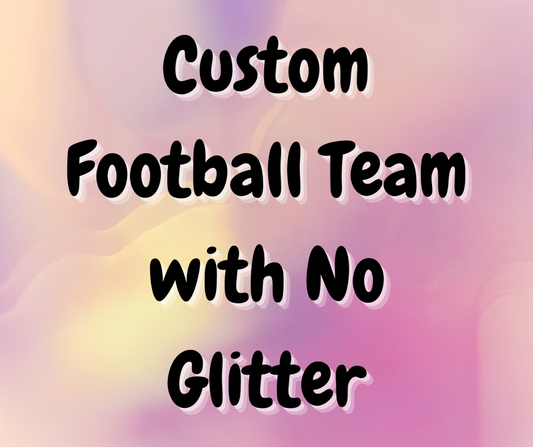 Custom Football Team with No Glitter
