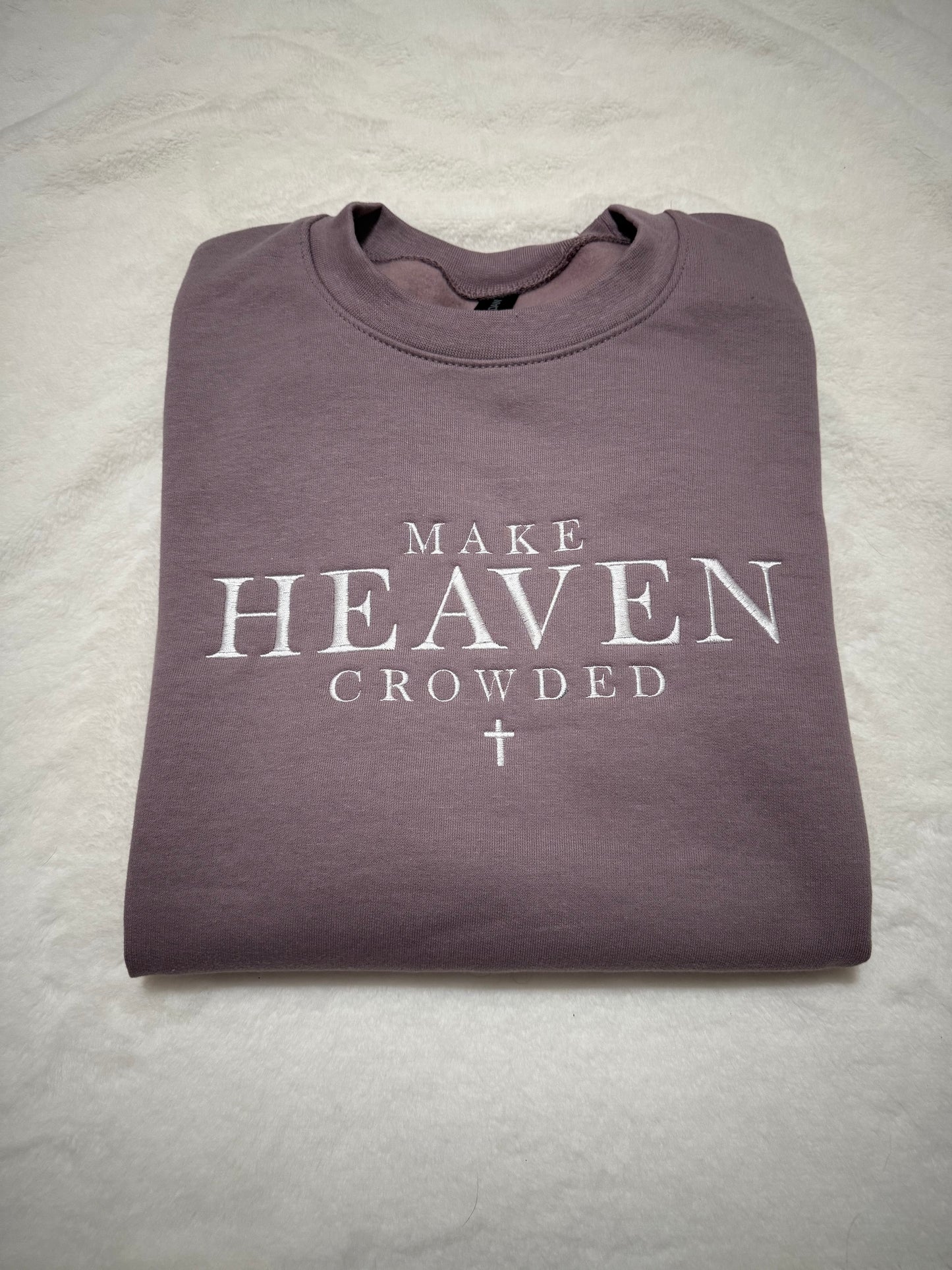 Make Heaven Crowded Sweatshirt