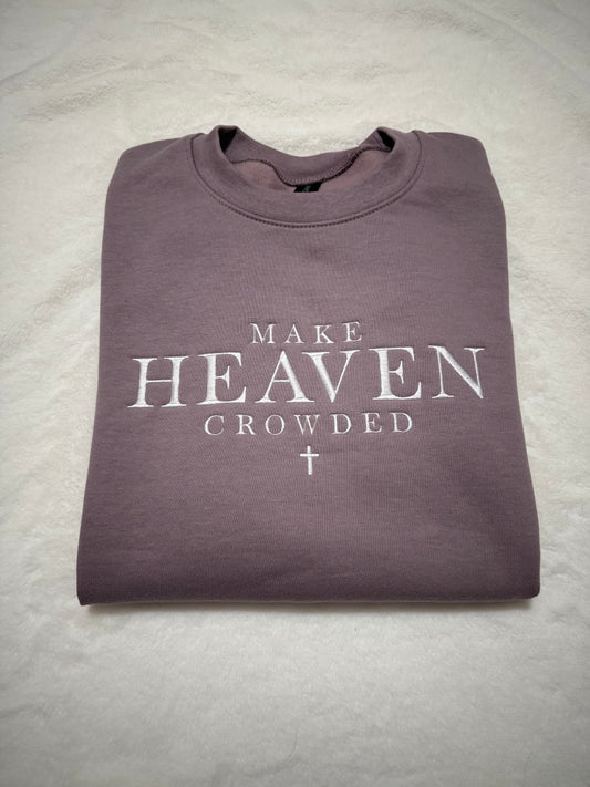 Make Heaven Crowded Sweatshirt